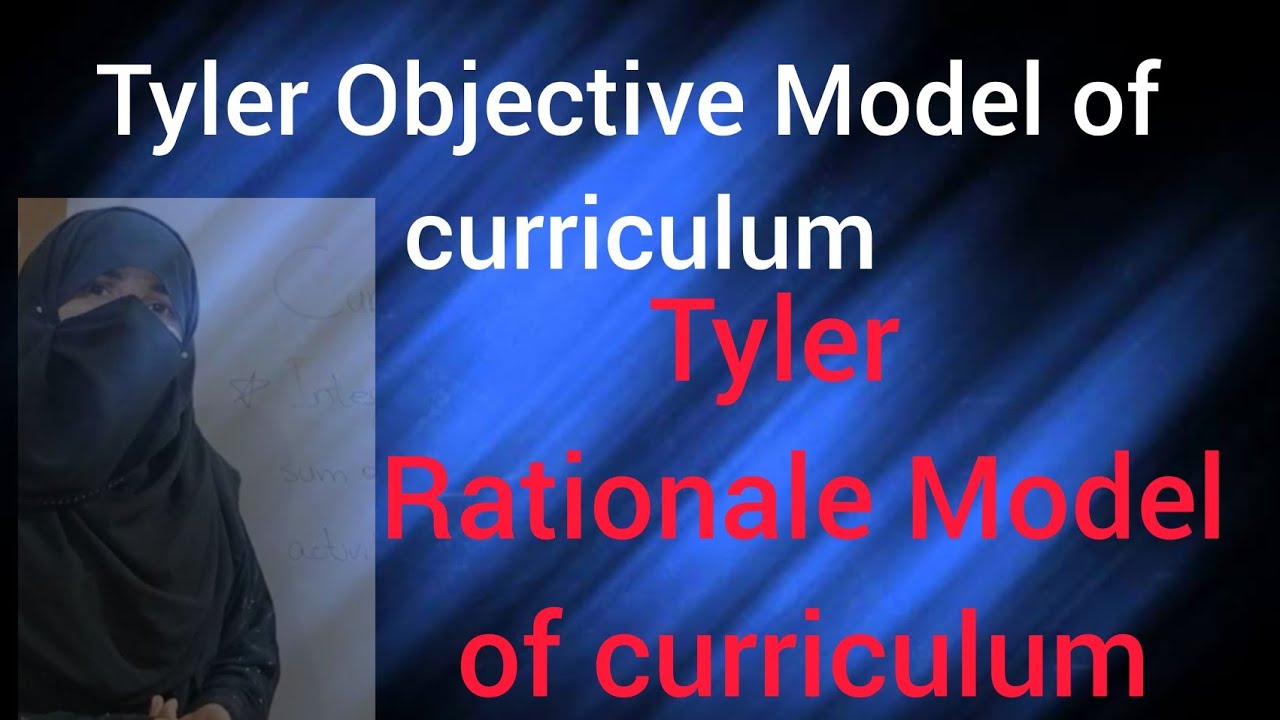 what is Tyler Model, Ralph Tyler objective Model, Tyler model of curriculum