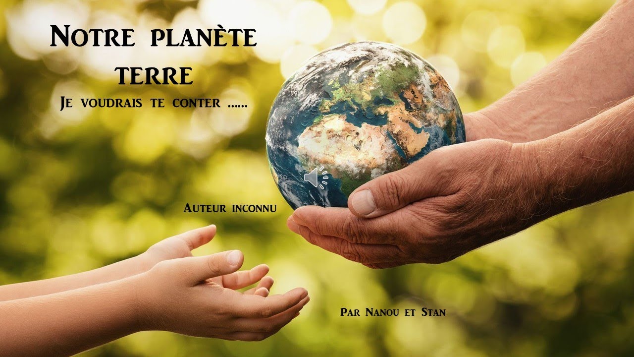 Notre Planète Terre   Je Voudrais  Te Conter