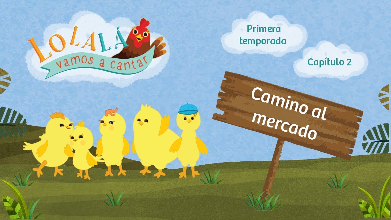 Cantoalegre - Lolal&aacute; vamos a cantar - Camino al mercado ( Temporada 1 - Episodio 2)