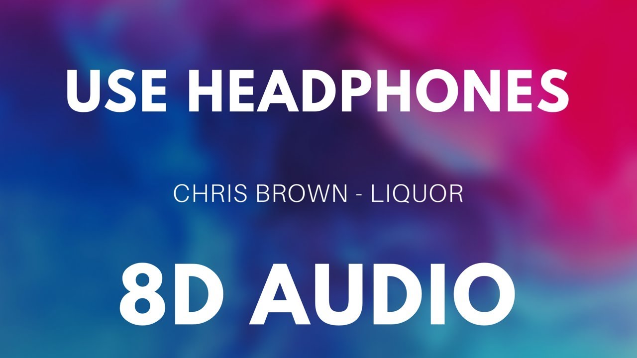 Chris Brown - Liquor (8D AUDIO)