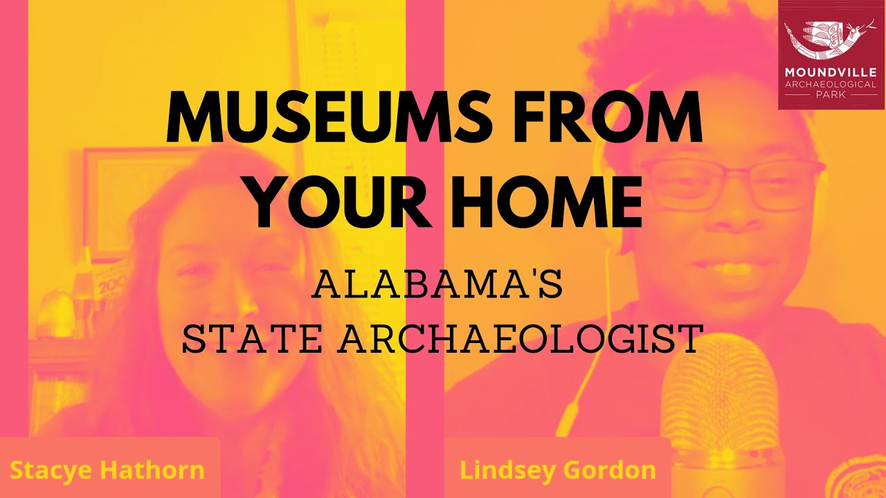 Museums From Your Home: Alabama's State Archaeologist