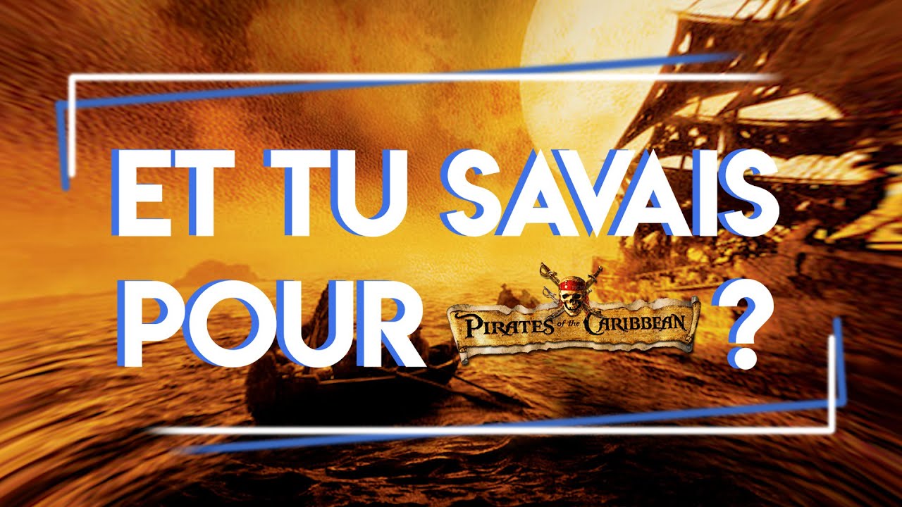 Et tu savais pour Pirates des Caraïbes ?