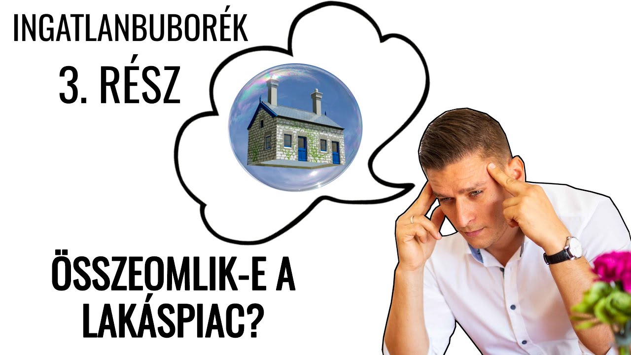 &Ouml;sszeomlik-e a lak&aacute;spiac? (Ingatlanbubor&eacute;k 3.r&eacute;sz)