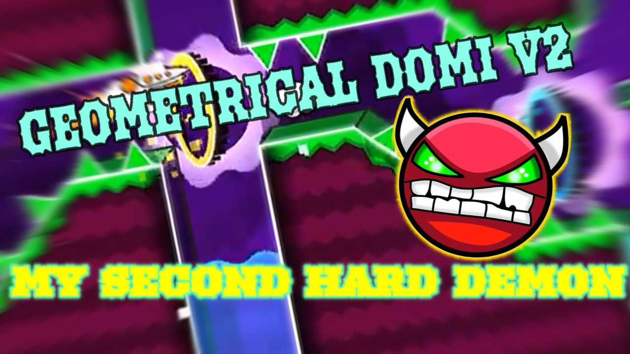 GEOMETRICAL DOMINATOR V2. MY SECOND HARD DEMON.