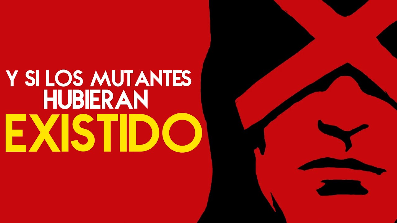 Y SI LOS MUTANTES FUERAN REALES?