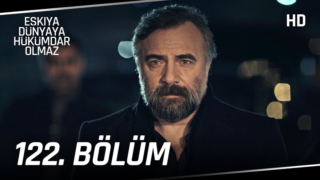 Eşkıya D&uuml;nyaya H&uuml;k&uuml;mdar Olmaz 122. B&ouml;l&uuml;m | HD İZLE