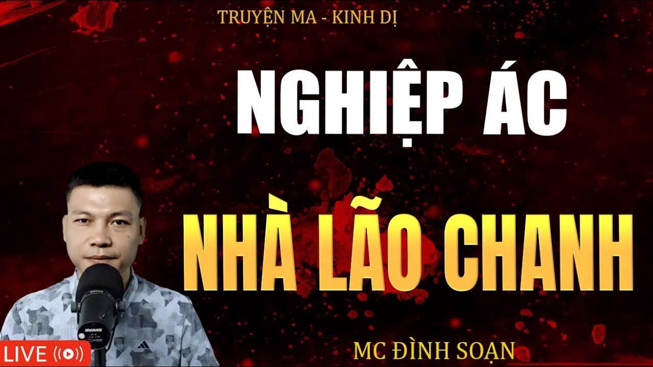 NGHIỆP ÁC NHÀ LÃO CHANH | Truyện Ma Kinh Dị - Tuyển Tập Truyện Ma Đình Soạn Hay 2025