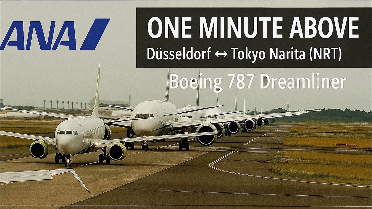 One Minute Above the Clouds — ANA Boeing 787 Düsseldorf (DUS) Takeoff & Tokyo Narita (NRT) Landing