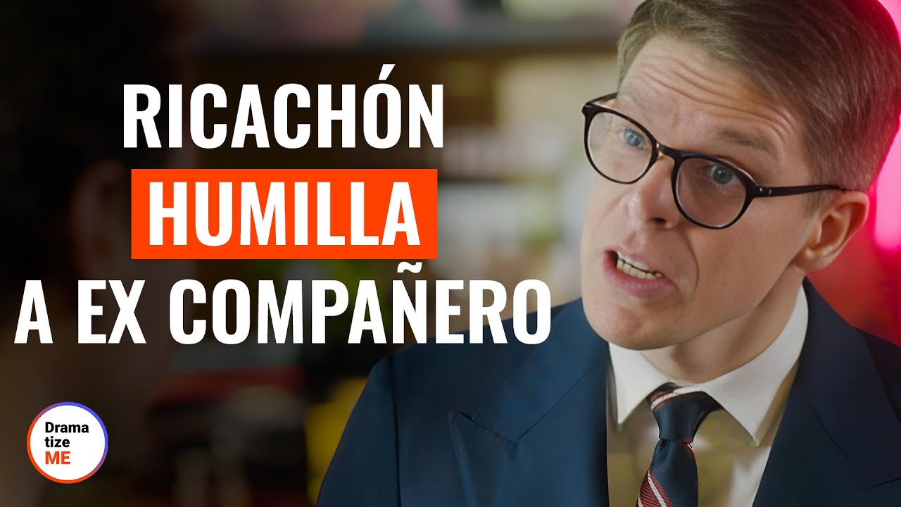 Ricachón Avergüenza A Su Ex Compañero De Clase | @DramatizeMeEspanol