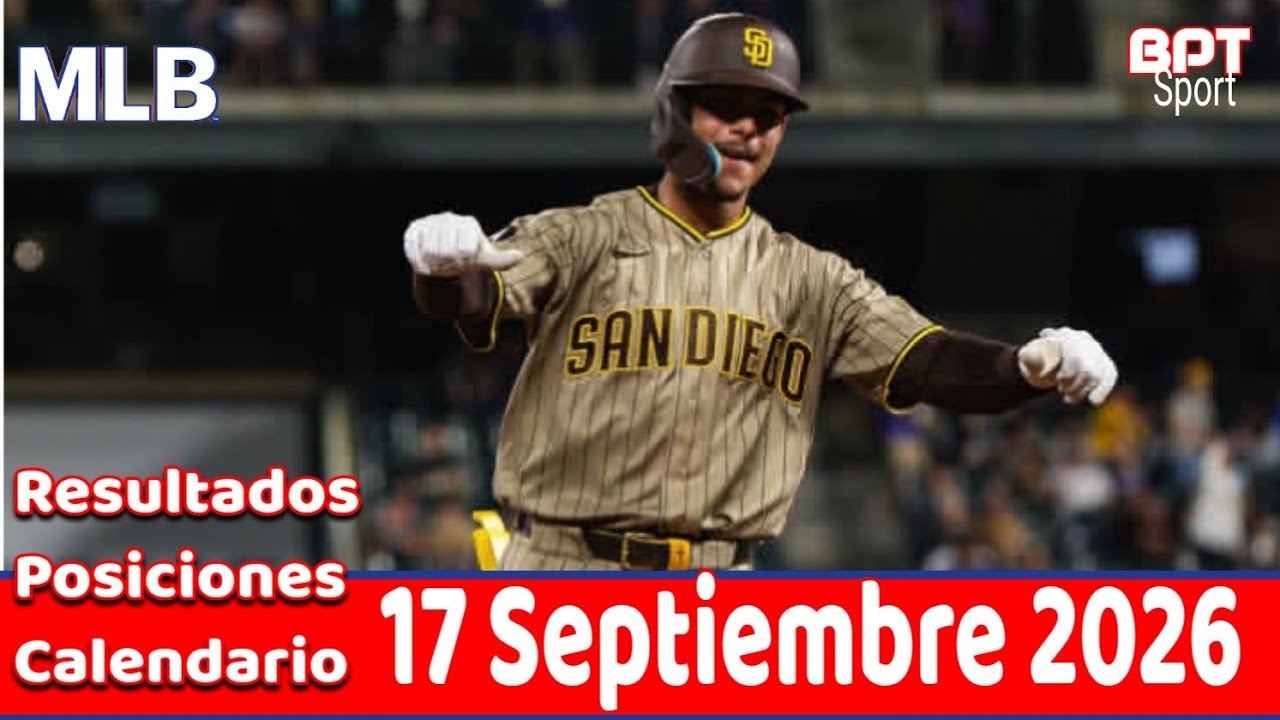 MLB Resultados Posiciones Calendario 17 Septiembre 2026 Ethan Salas conecta 2HR en Triunfo de Padres