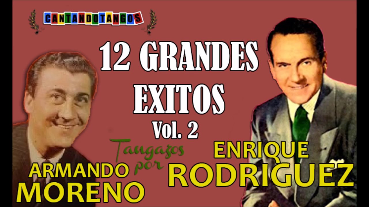 ENRIQUE RODRIGUEZ - ARMANDO MORENO - 12 GRANDES EXITOS VOL. 2 - por CANTANDO TANGOS 1941/1945