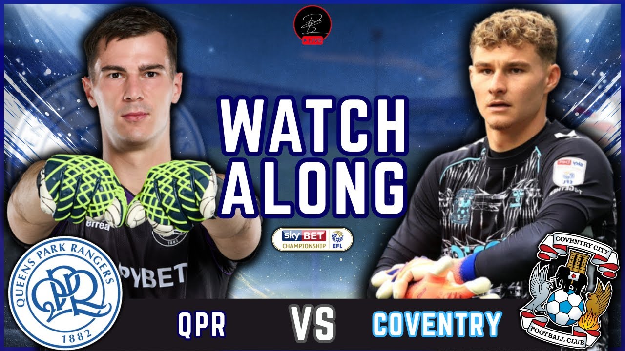 Queens Park Rangers vs Coventry City LIVE Match Watchalong | Matchday 30 EFL Championship 25/26
