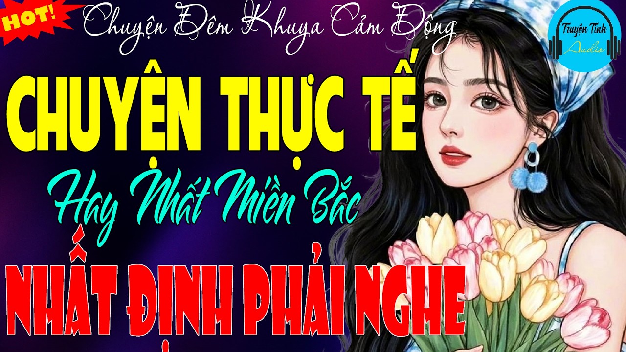 Nghe Hay Lắm Đấy - Truyện Hay Nhất Miền Bắc Nhất Định Phải Nghe - Truyện Đêm Khuya 2026