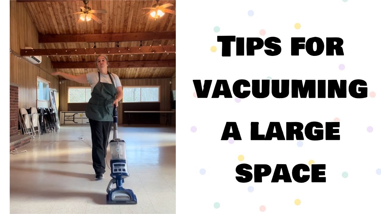 vacuuming tip for cleaning a large space from a pro cleaner 