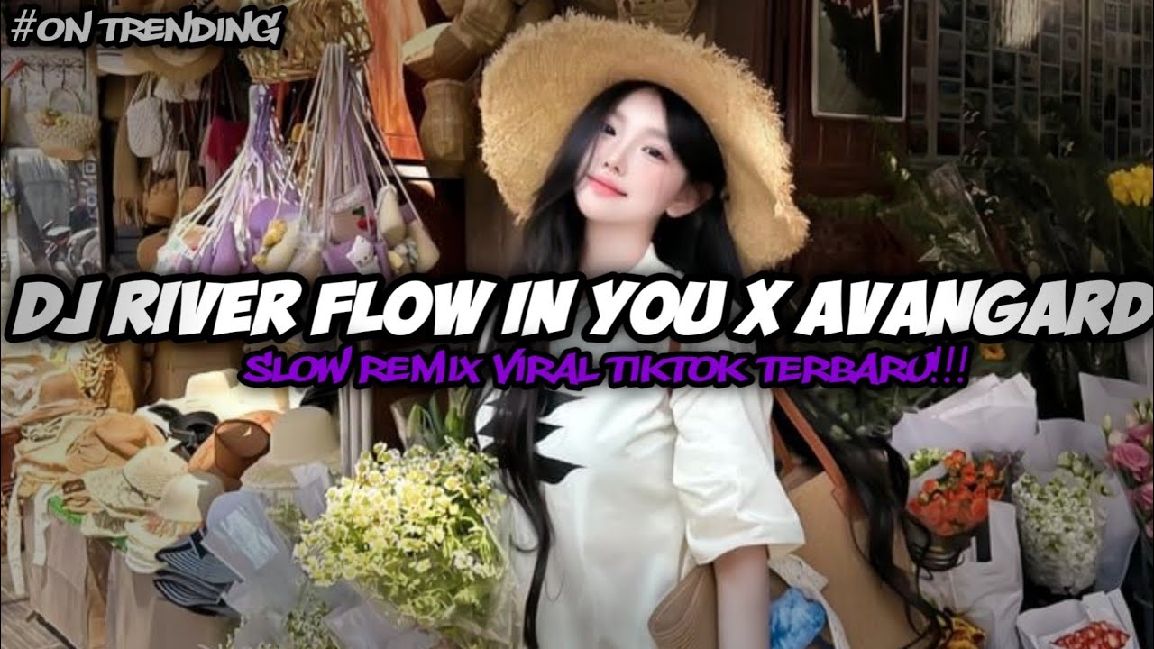 DJ RIVER FLOW IN YOU X AVANGARD SLOW FULL BASS VIRAL FYP TIKTOK