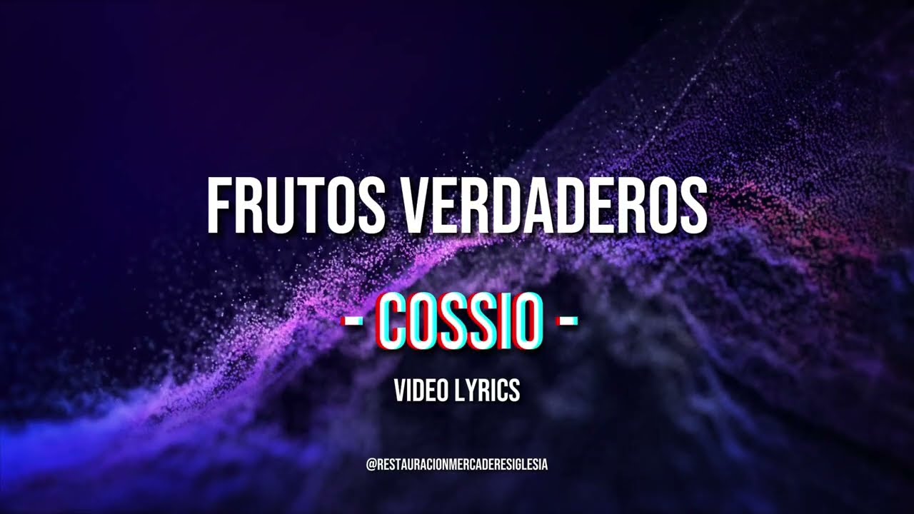 Frutos verdaderos - Cossio (video lyrics)