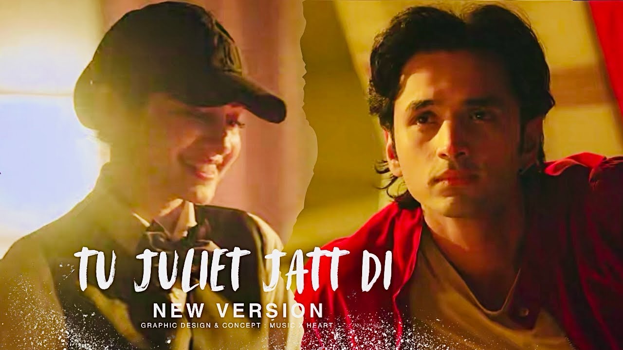 Tu Juliet Jatt Di - New Version 