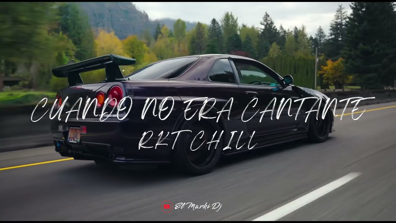 Cuando No Era Cantante (Rkt Chill) | El Marki Dj
