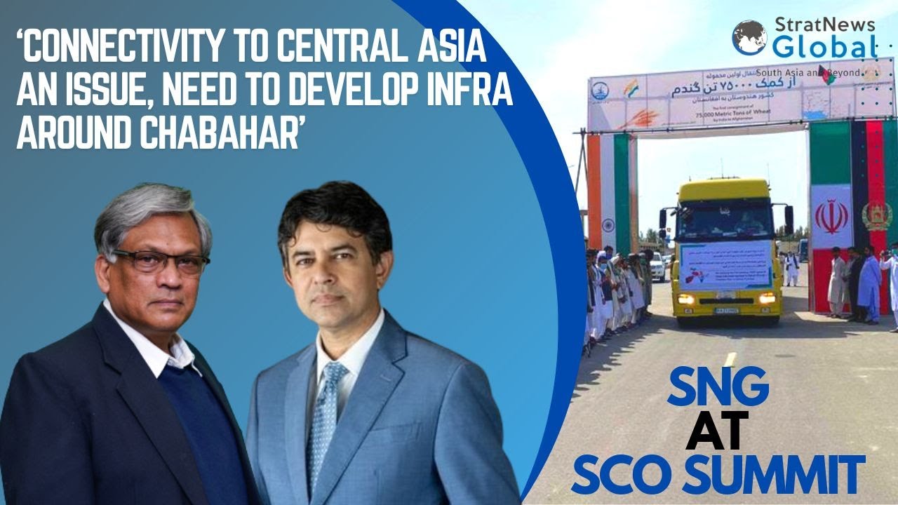&lsquo;Connectivity To Central Asia An Issue, Need To Develop Infra Around Chabahar&rsquo;