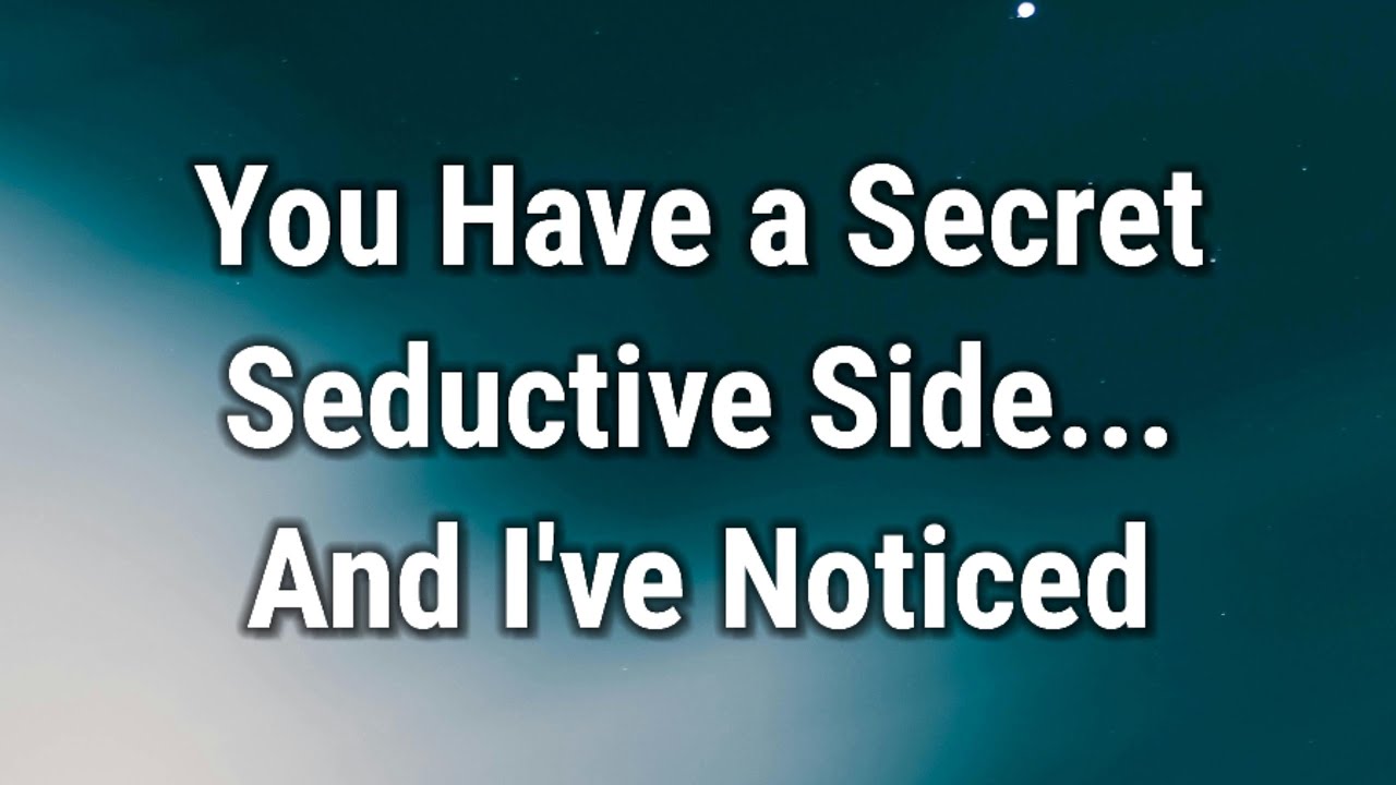 💌 You Have a Secret Seductive Side...