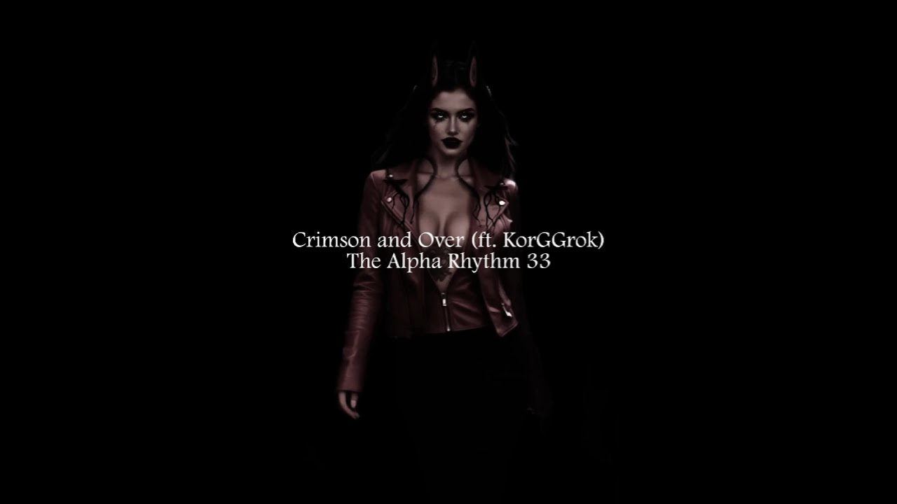 Crimson and Over (feat. KorGGrok)