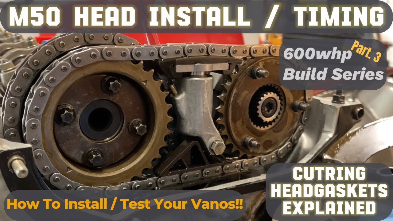 M50 Head Install / Timing Engine!!  VANOS Install and Testing How To!!  600whp Build Series Part 3!!