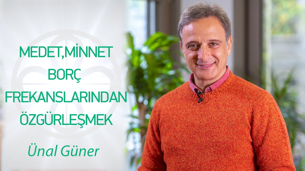 ÖZGÜRLEŞMENİN ÖNÜNDEKİ ENGELLERİ KALDIRMAK (Medet, Minnet ve Borçlanma) | Ünal Güner