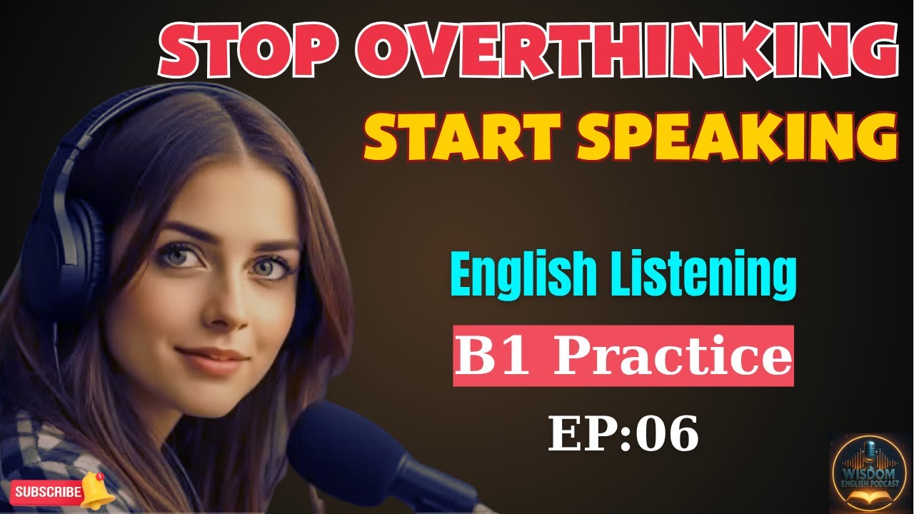 Stop Overthinking, Start Speaking: A Guide to Fluency | Listening Practice | Level B1 | WEP