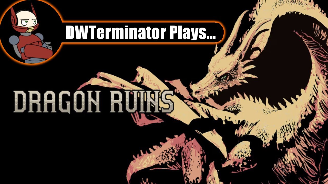 DWTerminator Plays... Dragon Ruins