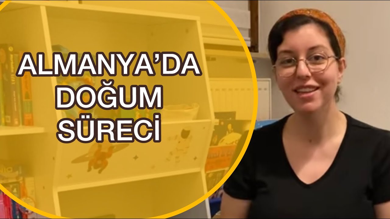 ALMANYA’DA DOĞUM SÜRECİ - Türkiye’de ve Almanya’da yaşanan tecrübeler