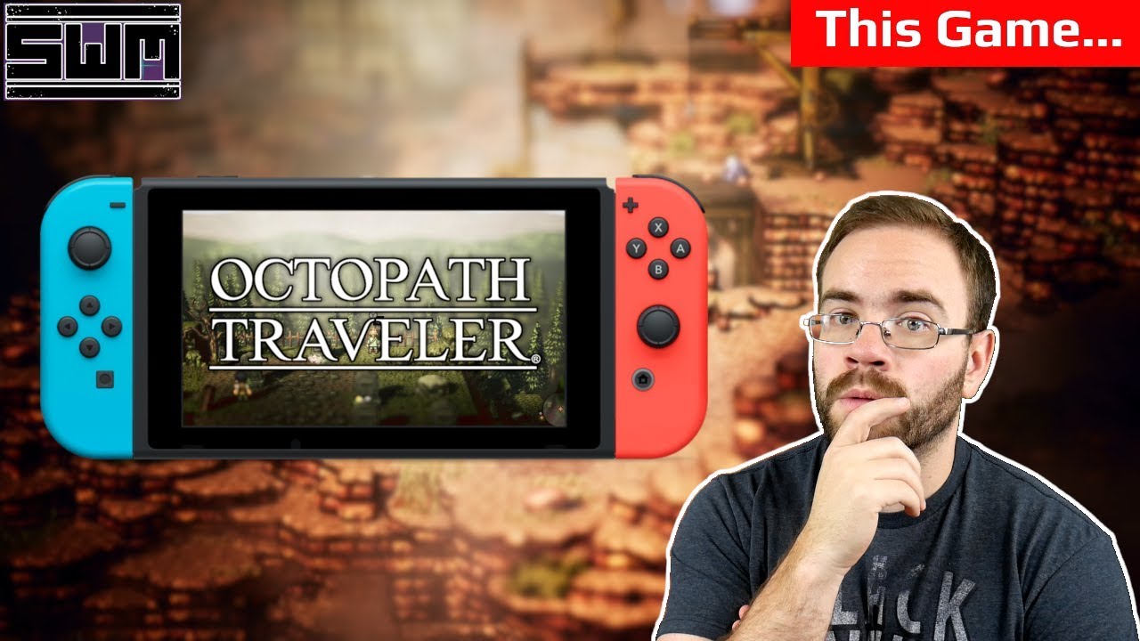 I HAVE to talk about Octopath Traveler