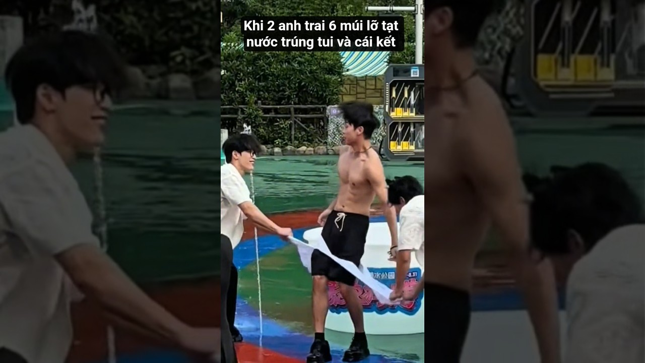 Khi 2 anh trai 6 m&uacute;i lỡ tạt nước tr&uacute;ng tui v&agrave; c&aacute;i kết #m&ecirc;traiđẹp #handsome #funny #muscle #short