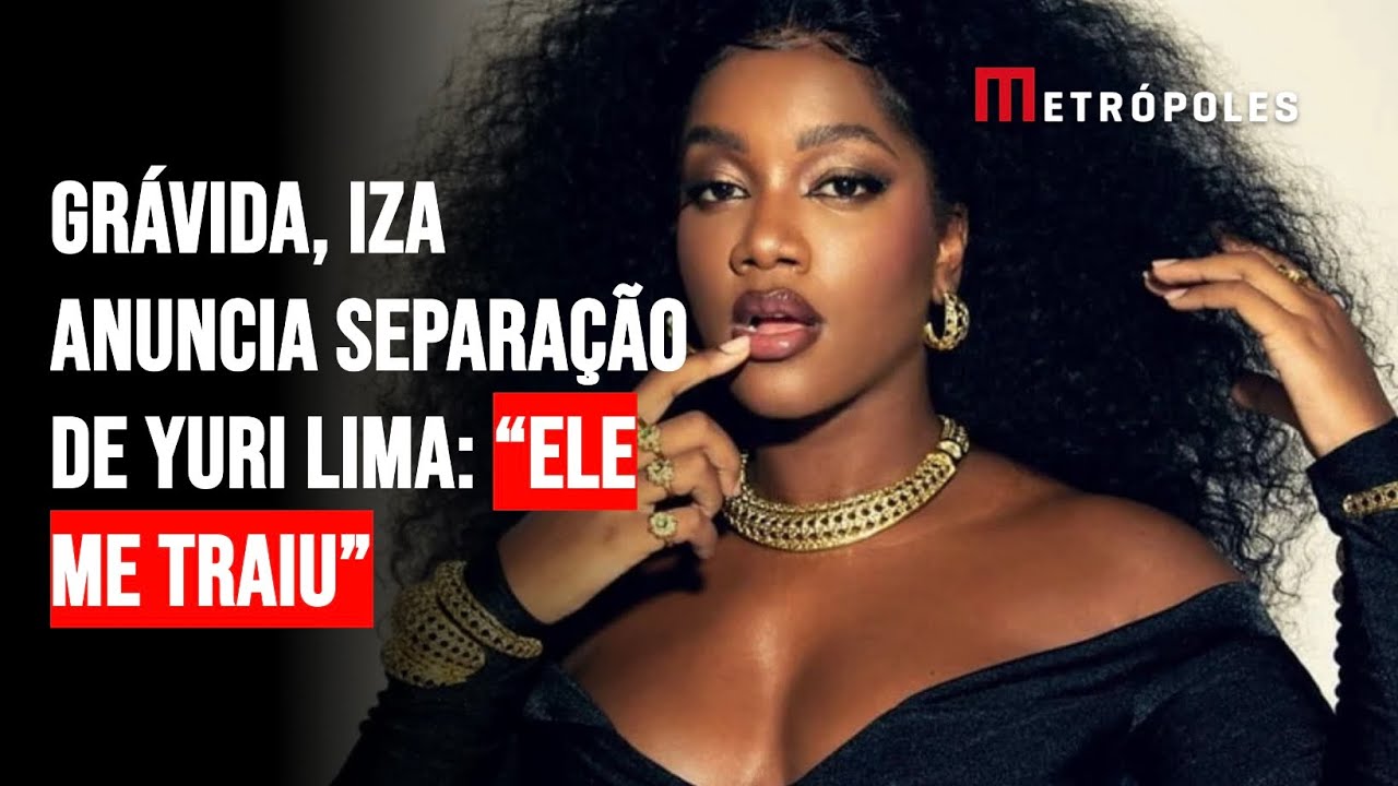 Grávida, IZA anuncia separação de Yuri Lima: “Ele me traiu”