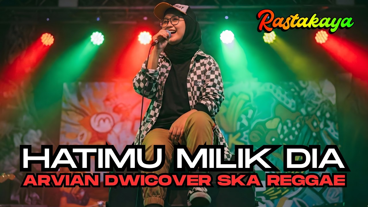 Hatimu Milik Dia - Arvian Dwi | Cover Ska Reggae by Rastakaya