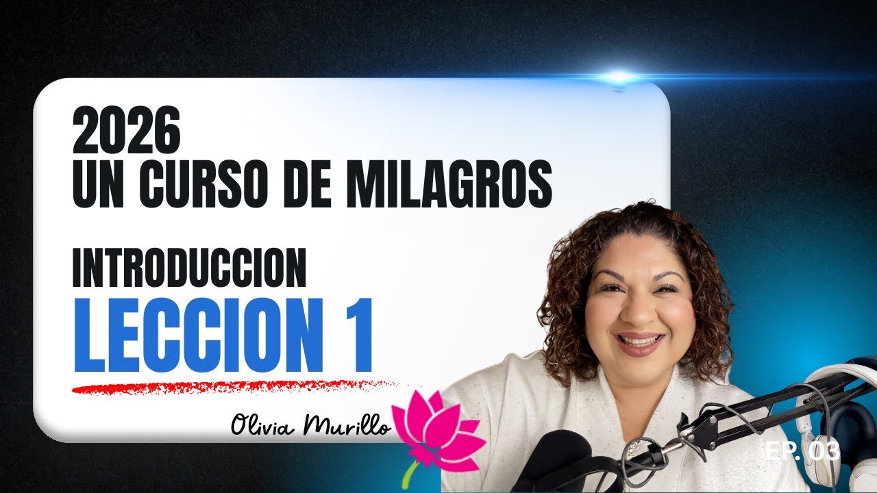 LECCION 1 DE UN CURSO DE MILAGROS CON OLIVIA MURILLO 2026