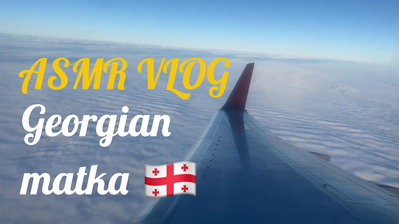ASMR SUOMI [ei natiivi] VLOG | Georgian Matka