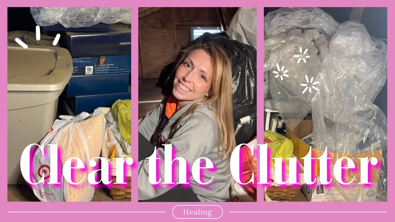 Attic Declutter: Clearing the Clutter! Healing my Heart | Emotional Safety