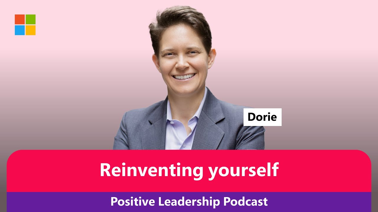 The Positive Leadership Podcast with JP & Dorie Clark: Reinventing yourself