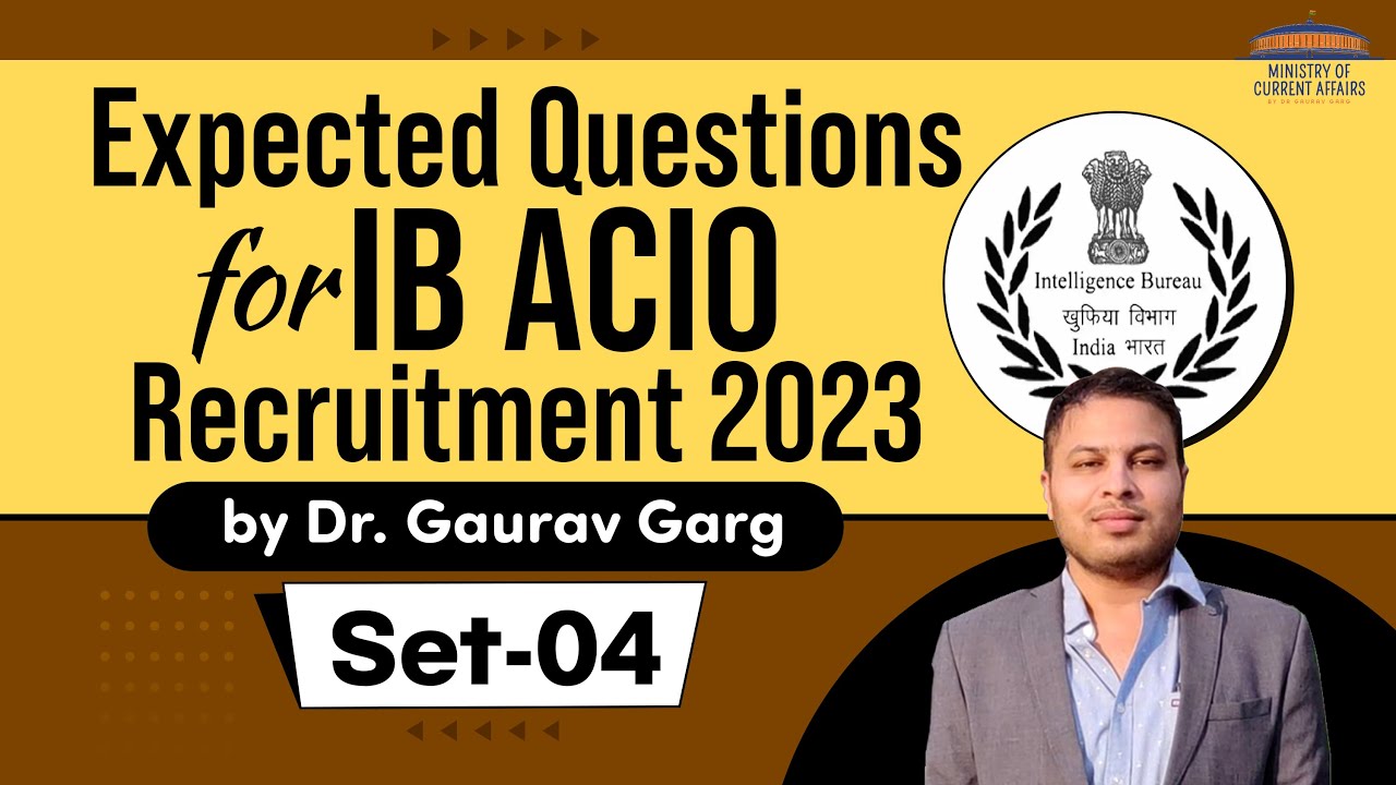 Expected Questions for IB ACIO Recruitment 2023 - Explained by Dr Gaurav Garg - Set 4