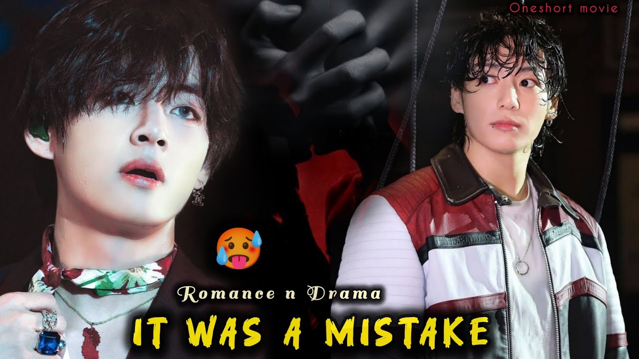 It Was a Mistake🥵🌚💦 {ONESHORT MOVIE 🍿🎥} #taekook #taekooklovestory 