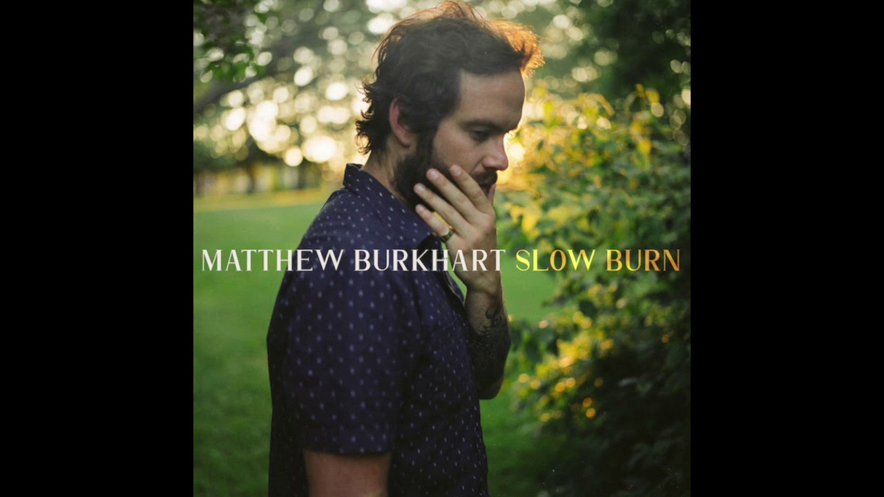 Matthew Burkhart - Slow Burn (Full EP)