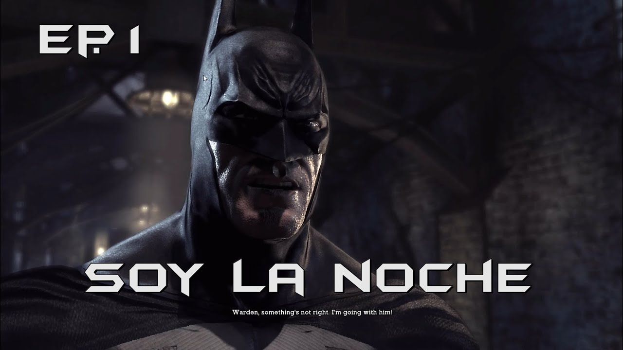 Batman Arkham Asylum Ep. 1 Soy la noche