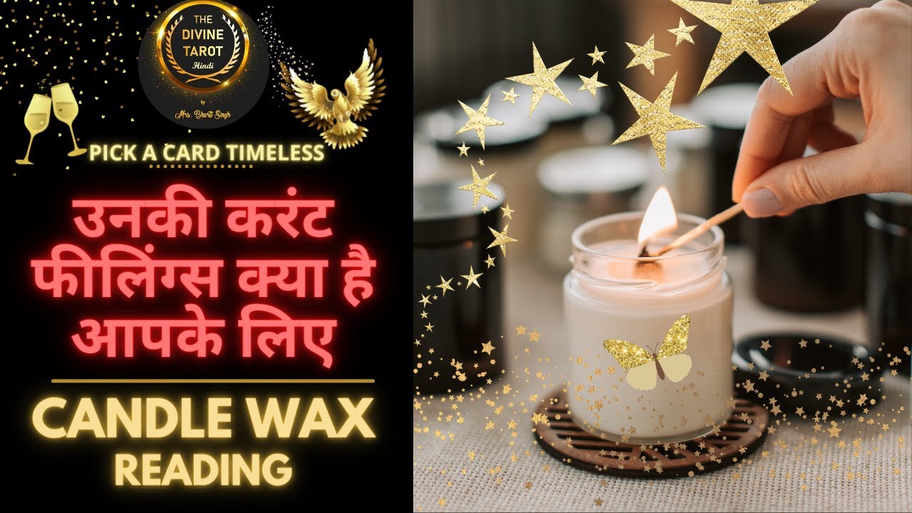 🕯️UNKI CURRENT FEELINGS AAPKE LIYE - CANDLE WAX READING ❤️HINDI TAROT READING PICK A CANDLE Timeless