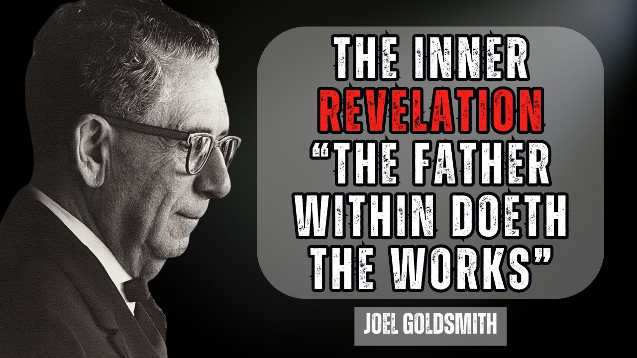 Joel Goldsmith | The Inner Power of “The Father Within Doeth the Works”