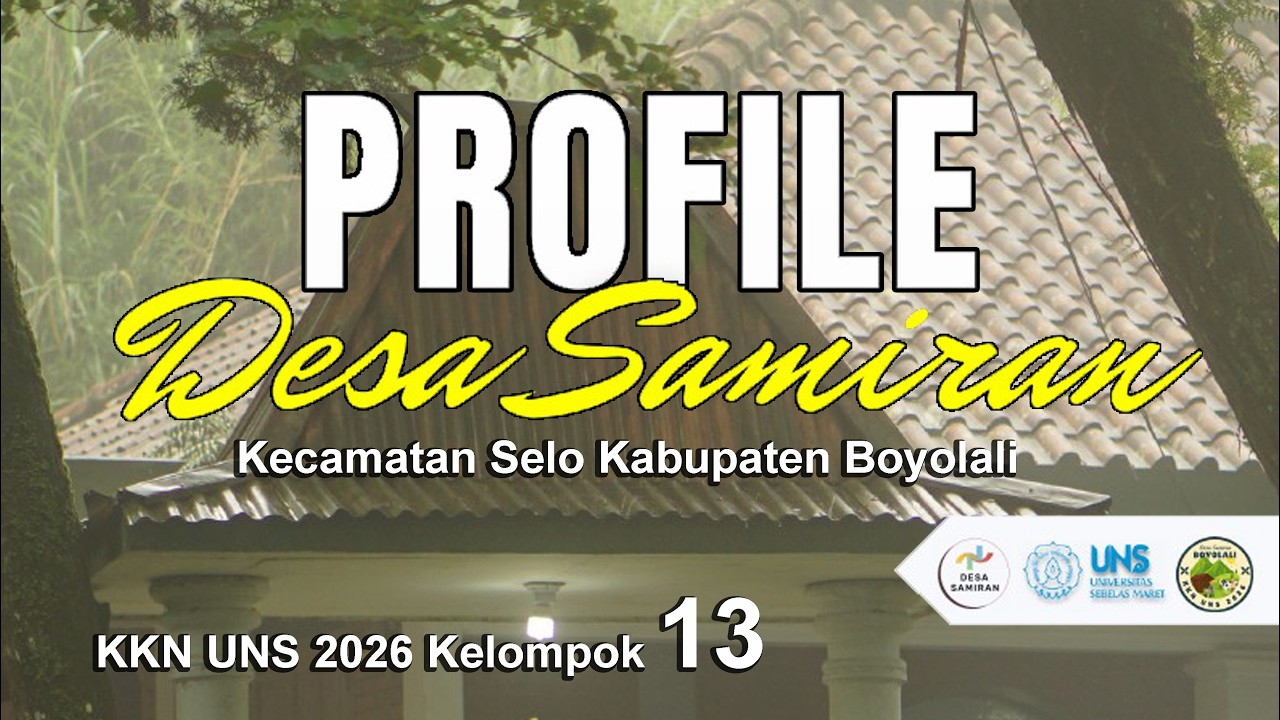 PROFIL DESA SAMIRAN Kecamatan Selo Kabupaten Boyolali / KKN UNS DESA SAMIRAN 2026 Kelompok 13