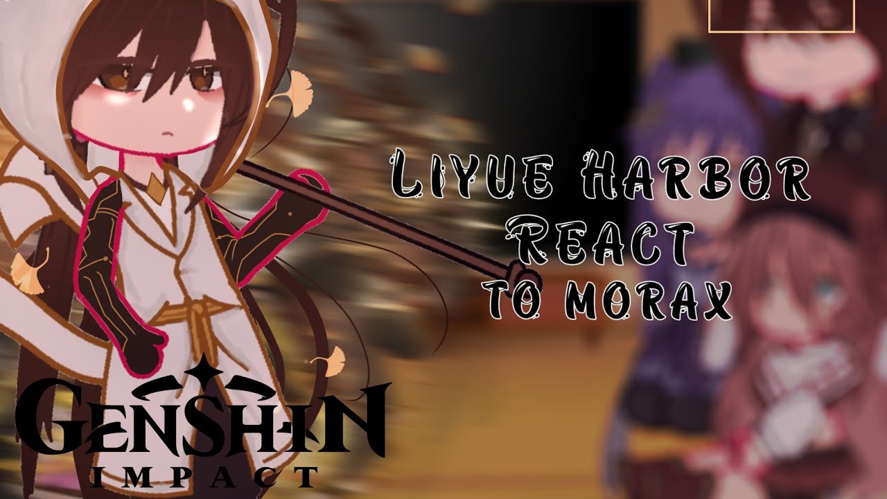 Liyue harbor react to Zhongli || rex lapis form || genshin impact react [read desc]