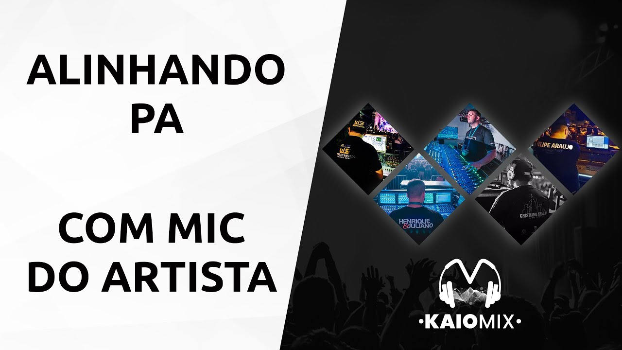 Alinhando PA com microfone do Artista  |  Kaio Mix
