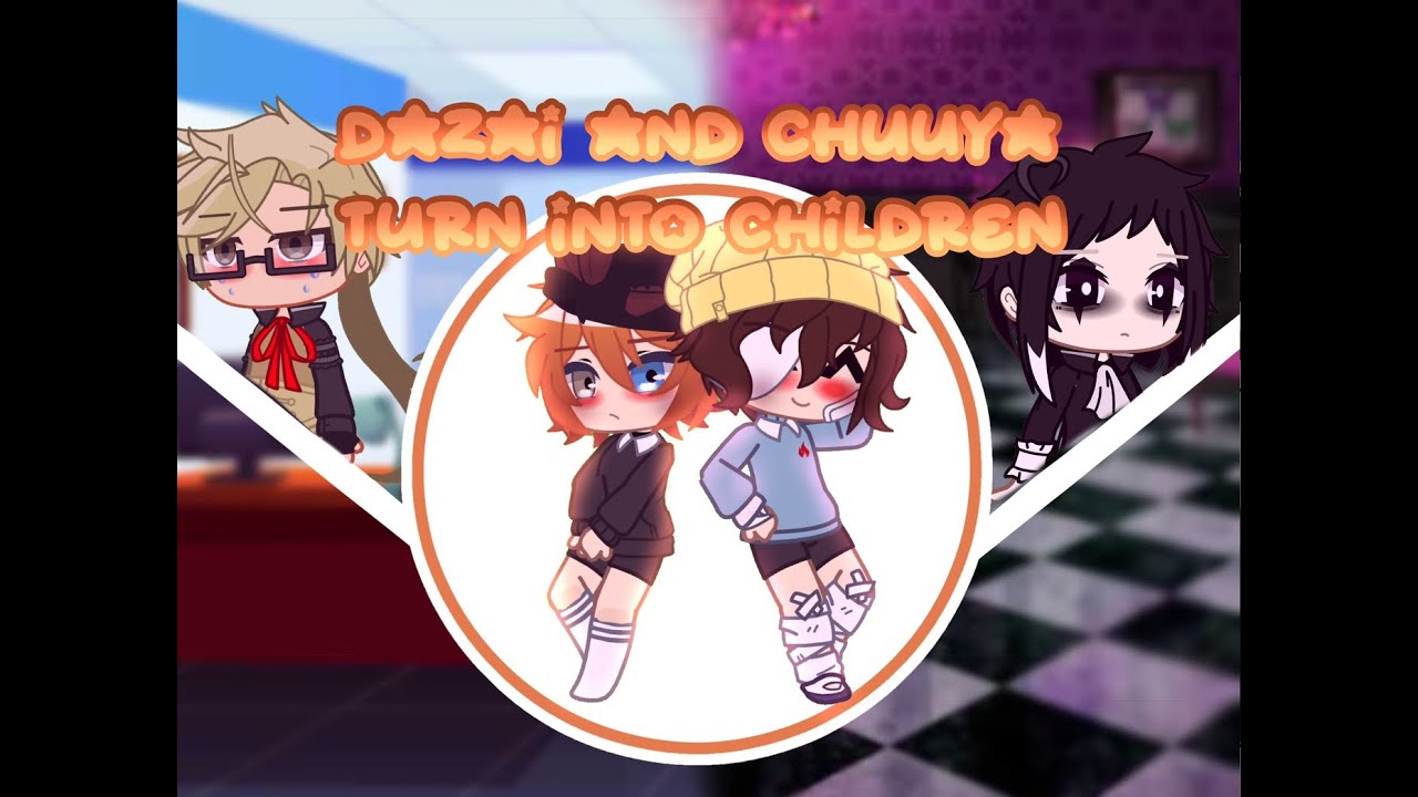 Dazai And Chuuya Turn Into Children! Pt 1 -bsd gacha-