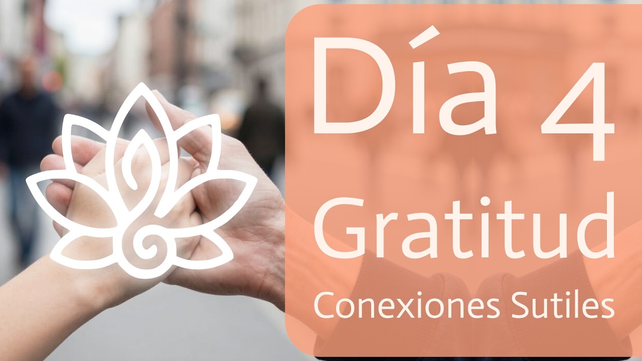 7 Días de Gratitud: Conexiones Humanas Sutiles (Día 4)