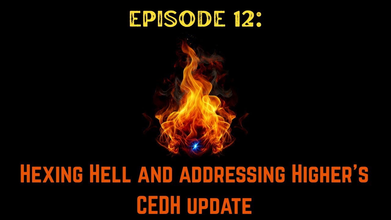 Hexing Hell and Addressing Higher's CEDH Update| Jan 9, 2026 EP 012